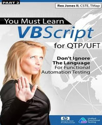 (Part 2) You Must Learn VBScript for Qtp/Uft : Don't Ignore the Language for Functional Automation Testing (Black & White Edition) - Rex Allen Jones II