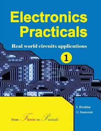 Electronics Practicals : Real World Circuits Applications - Innocent Uwiringiyimana