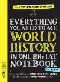 Everything You Need to Ace World History in One Big Fat Notebook, 2nd Edition (UK Edition) : The Complete School Study Guide - Workman Publishing
