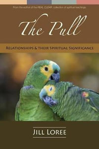 The Pull : Relationships & their Spiritual Significance - Jill Loree