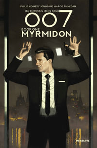 007 Book 1 : Myrmidon - Phillip Kennedy Johnson