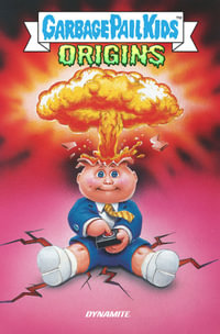 Garbage Pail Kids : Origins - Adam  F. Goldberg
