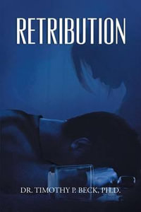 Retribution - PH.D. Dr. Timothy P. Beck