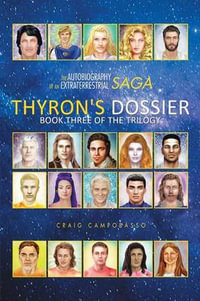 The Autobiography of an Extraterrestrial Saga : Thyron's Dossier - Craig Campobasso