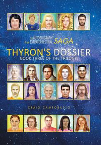 The Autobiography of an Extraterrestrial Saga : Thyron's Dossier - Craig Campobasso