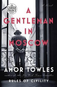 A Gentleman in Moscow : Random House Large Print - Amor Towles