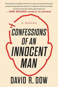 Confessions of an Innocent Man : A Novel - David R. Dow