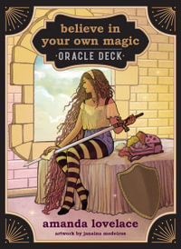Believe in Your Own Magic : A 45-Card Oracle Deck and Guidebook - Amanda Lovelace