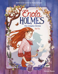Enola Holmes: The Graphic Novels : The Case of the Missing Marquess, The Case of the Left-Handed Lady, and The Case of the Bizarre Bouquets - Serena Blasco