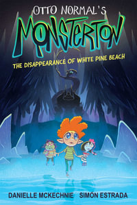 Otto Normal's Monsterton : The Disappearance of White Pine Beach - Danielle McKechnie