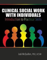 Clinical Social Work with Individuals : Introduction to Practical Skills - Jodi Lynn McQuillen