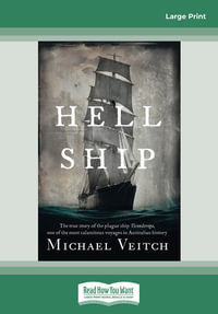 Hell Ship : The true story of the plague ship Ticonderoga, one of the most calamitous voyages in Australian history - Michael Veitch