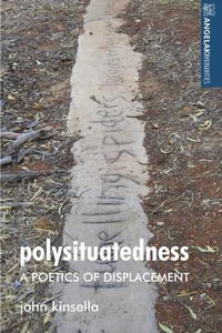 Polysituatedness : A poetics of displacement - John Kinsella