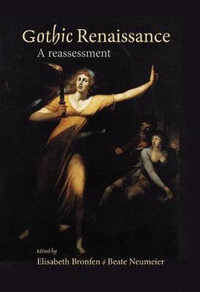 Gothic Renaissance : A reassessment - Elisabeth Bronfen