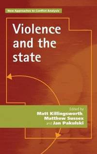 Violence and the state : New Approaches to Conflict Analysis - Matt Killingsworth