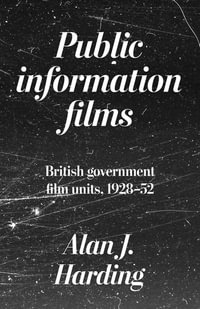 Public information films : British government film units, 192852 - Alan Harding