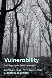 Vulnerability : Governing the social through security politics - Charlotte Heath-Kelly