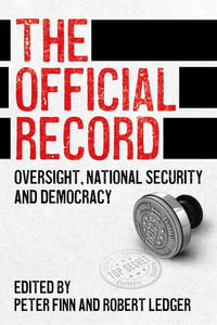 The Official Record : Oversight, national security and democracy - Peter Finn