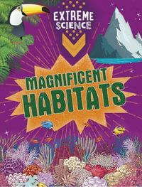 Extreme Science : Magnificent Habitats - Rob Colson