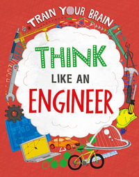 Train Your Brain : Think Like an Engineer - Alex Woolf