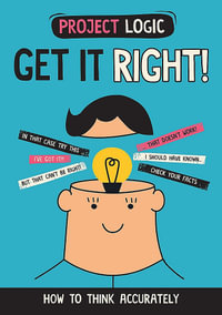 Project Logic: Get it Right! : How to Think Accurately - Katie Dicker
