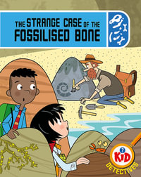 Kid Detectives : The Strange Case of the Fossilised Bone - Adam Bushnell