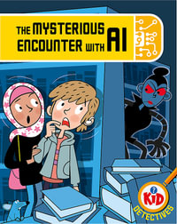 Kid Detectives : The Mysterious Encounter with AI - Adam Bushnell