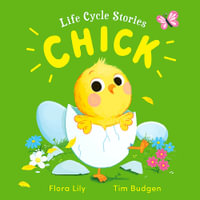 Life Cycle Stories : Chick - Flora Lily