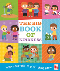 The Big Book Of Kindness : A board book with a lift-the-flap matching game - PAT-A-CAKE