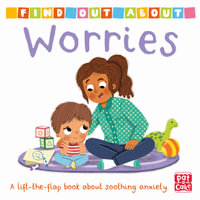 Find Out About: Worries : A lift-the-flap board book - Pat-a-Cake