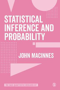 Statistical Inference and Probability : The SAGE Quantitative Research Kit - John MacInnes