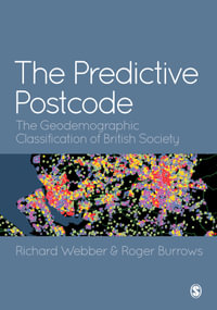 The Predictive Postcode : The Geodemographic Classification of British Society - Richard Webber