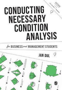 Conducting Necessary Condition Analysis for Business and Management Students : Mastering Business Research Methods - Jan Dul