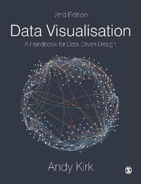 Data Visualisation : 2nd Edition - A Handbook for Data Driven Design - Andy Kirk