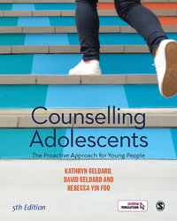 Counselling Adolescents : The Proactive Approach for Young People - Kathryn Geldard