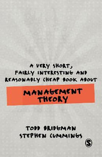A Very Short, Fairly Interesting and Reasonably Cheap Book about Management Theory : Very Short, Fairly Interesting & Cheap Books - Todd Bridgman