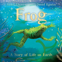 Frog : A Story of Life on Earth - Daniel Egnéus