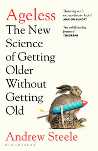 Ageless : The New Science of Getting Older Without Getting Old - Andrew Steele