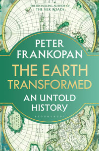 The Earth Transformed : An Untold History - Peter Frankopan