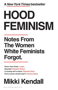 Hood Feminism : Notes from the Women White Feminists Forgot - Mikki Kendall