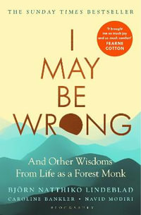 I May Be Wrong : The Sunday Times Bestseller - Björn Natthiko Lindeblad