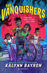 The Vanquishers : the fangtastically feisty debut middle-grade from New York Times bestselling author Kalynn Bayron - Kalynn Bayron