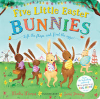 Five Little Easter Bunnies : A Lift-the-Flap Adventure - Martha Mumford