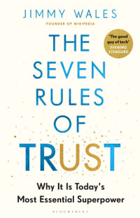 The Seven Rules of Trust : Why It Is Today's Most Essential Superpower - Jimmy Wales