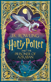 Harry Potter and the Prisoner of Azkaban : MinaLima Edition - J.K. Rowling