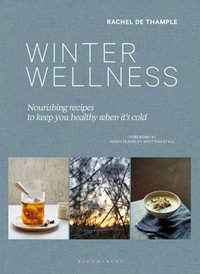 Winter Wellness : Nourishing recipes to keep you healthy when it's cold - Rachel de Thample
