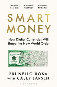 Smart Money : How Digital Currencies Will Shape the New World Order - Brunello Rosa