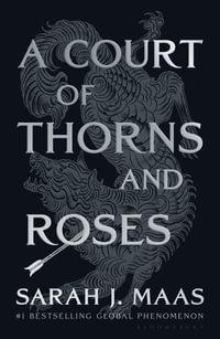 A Court of Thorns and Roses : A Court of Thorns and Roses: Book 1 - Sarah J. Maas