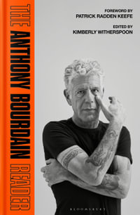 The Anthony Bourdain Reader : New, Classic and Rediscovered Writing - Anthony Bourdain