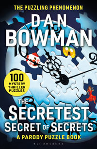 The Secretest Secret of Secrets : 100 Mystery Thriller Puzzles (A Parody) - Dan Bowman